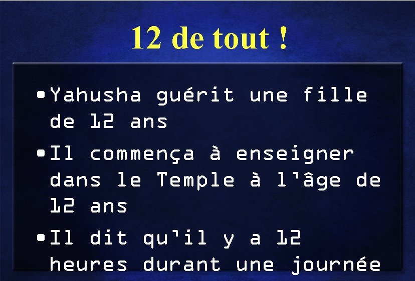 12 de tout ! • Yahusha guérit une fille de 12 ans • Il