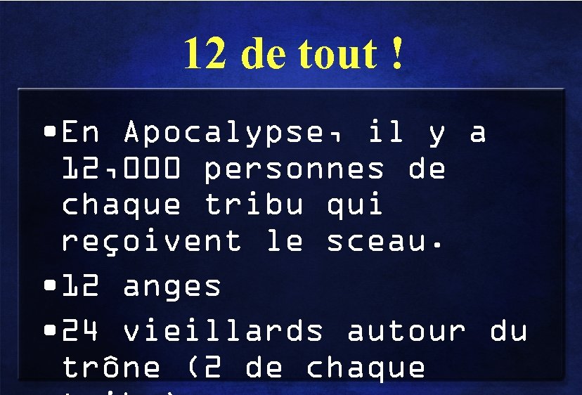12 de tout ! • En Apocalypse, il y a 12, 000 personnes de