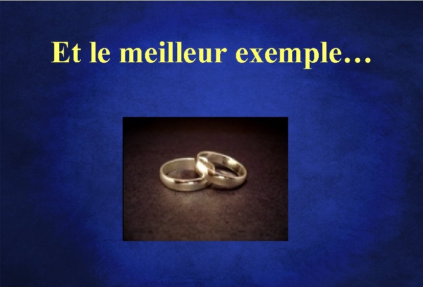 Et le meilleur exemple… 