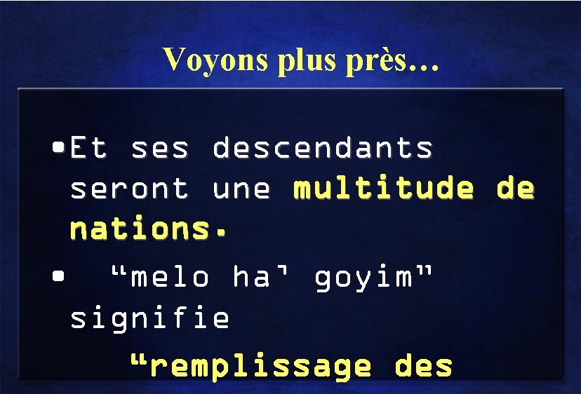 Voyons plus près… • Et ses descendants seront une multitude de nations. • “melo