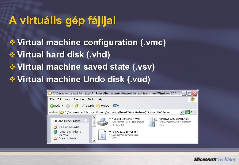 A virtuális gép fájljai v Virtual machine configuration (. vmc) v Virtual hard disk