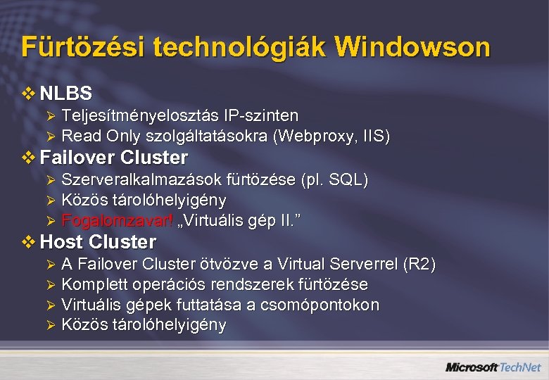 Fürtözési technológiák Windowson v NLBS Ø Ø Teljesítményelosztás IP-szinten Read Only szolgáltatásokra (Webproxy, IIS)