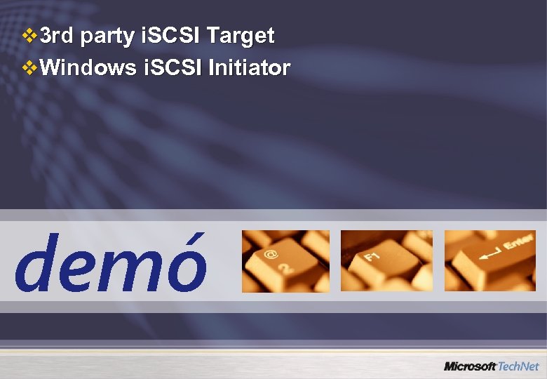 v 3 rd party i. SCSI Target v Windows i. SCSI Initiator demó 