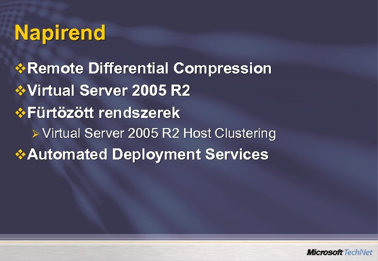 Napirend v Remote Differential Compression v Virtual Server 2005 R 2 v Fürtözött rendszerek