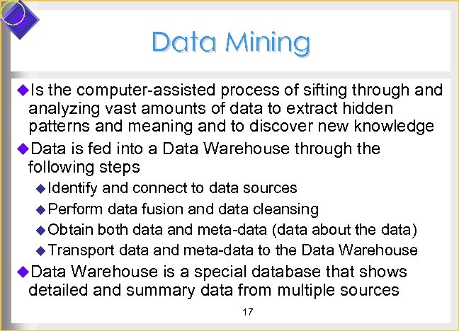 Data Mining u. Is the computer-assisted process of sifting through and analyzing vast amounts