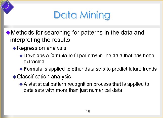 Data Mining u. Methods for searching for patterns in the data and interpreting the