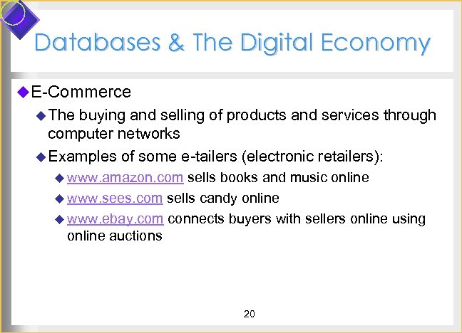 Databases & The Digital Economy u. E-Commerce u The buying and selling of products