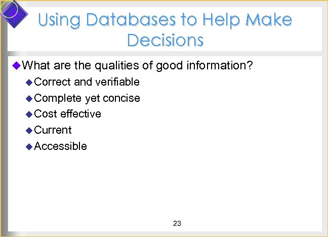 Using Databases to Help Make Decisions u. What are the qualities of good information?
