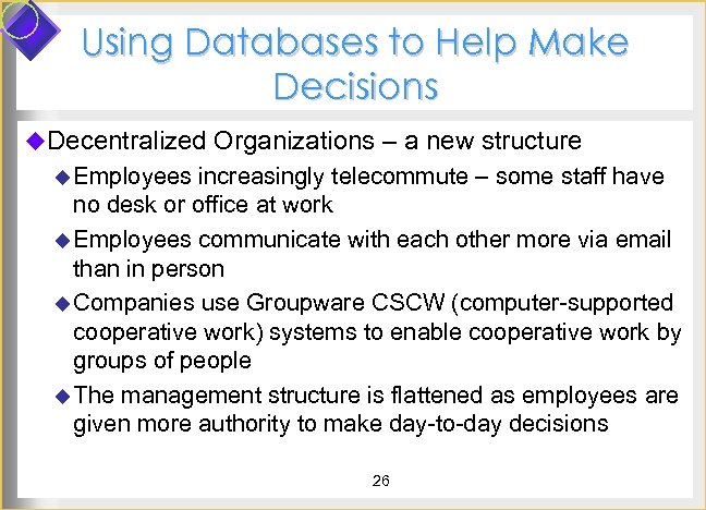 Using Databases to Help Make Decisions u. Decentralized Organizations – a new structure u