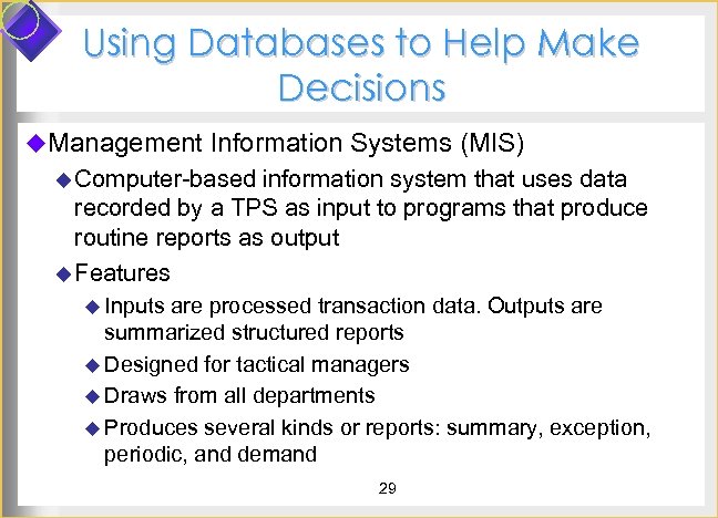 Using Databases to Help Make Decisions u. Management Information Systems (MIS) u Computer-based information
