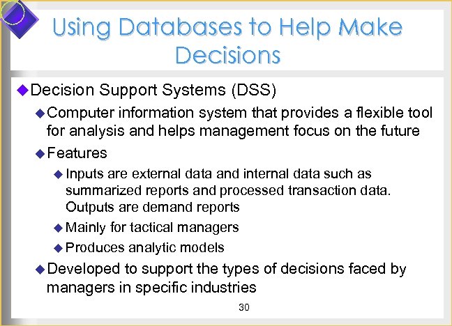 Using Databases to Help Make Decisions u. Decision Support Systems (DSS) u Computer information