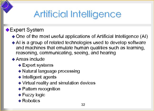 Artificial Intelligence u. Expert System u One of the most useful applications of Artificial