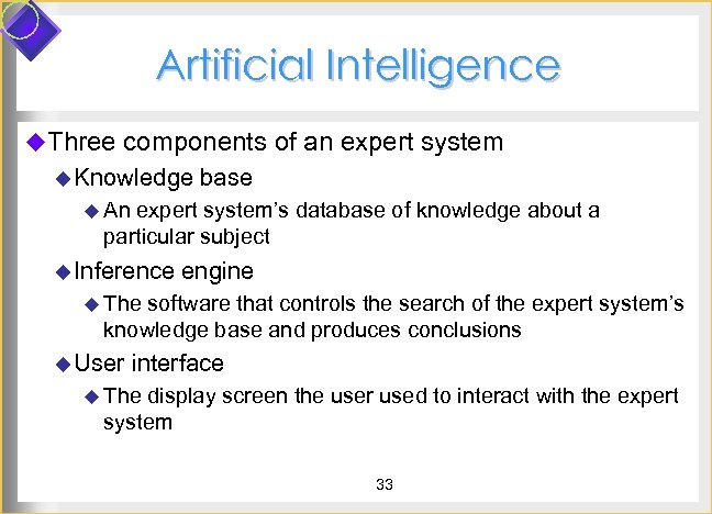 Artificial Intelligence u. Three components of an expert system u Knowledge base u An