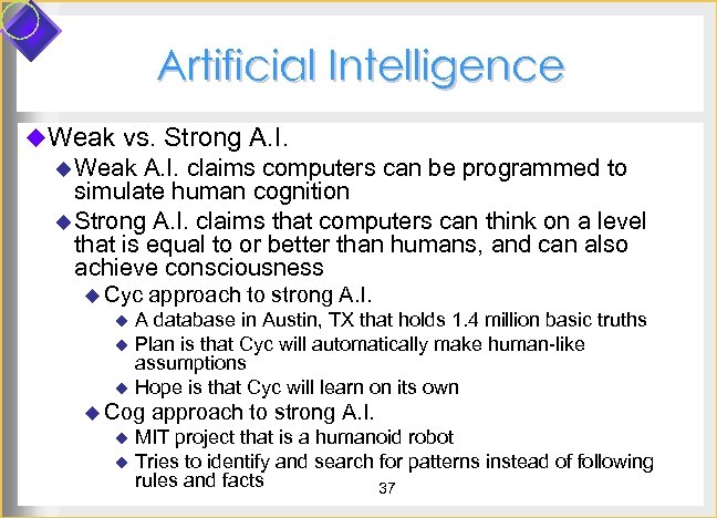 Artificial Intelligence u. Weak vs. Strong A. I. u Weak A. I. claims computers