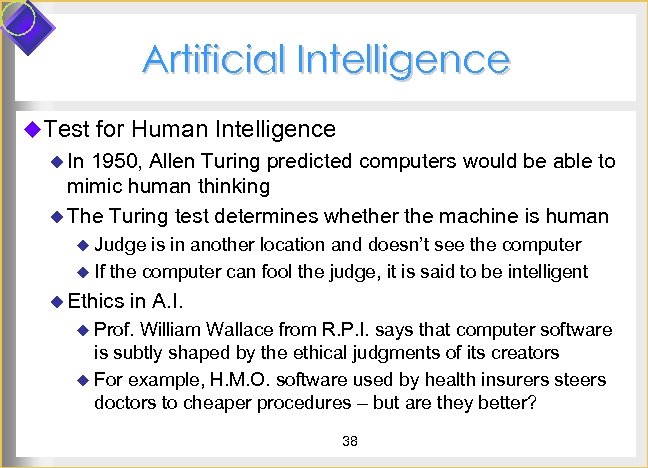 Artificial Intelligence u. Test for Human Intelligence u In 1950, Allen Turing predicted computers