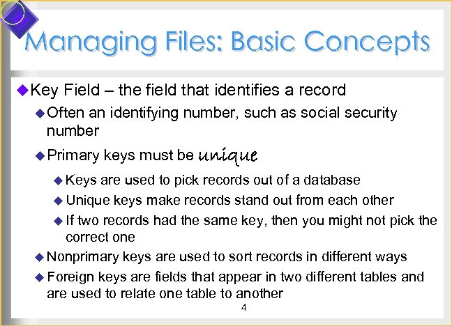 Managing Files: Basic Concepts u. Key Field – the field that identifies a record