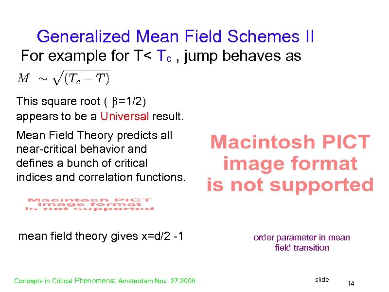 Generalized Mean Field Schemes II For example for T< Tc , jump behaves as