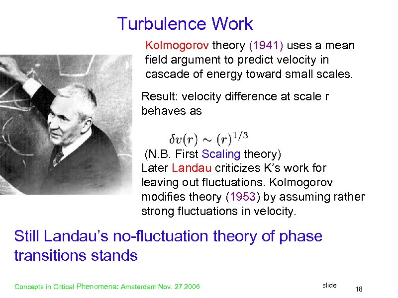 Turbulence Work Kolmogorov theory (1941) uses a mean field argument to predict velocity in