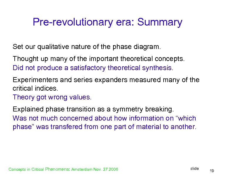  Pre-revolutionary era: Summary Set our qualitative nature of the phase diagram. Thought up