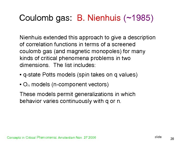 Coulomb gas: B. Nienhuis (~1985) Nienhuis extended this approach to give a description of