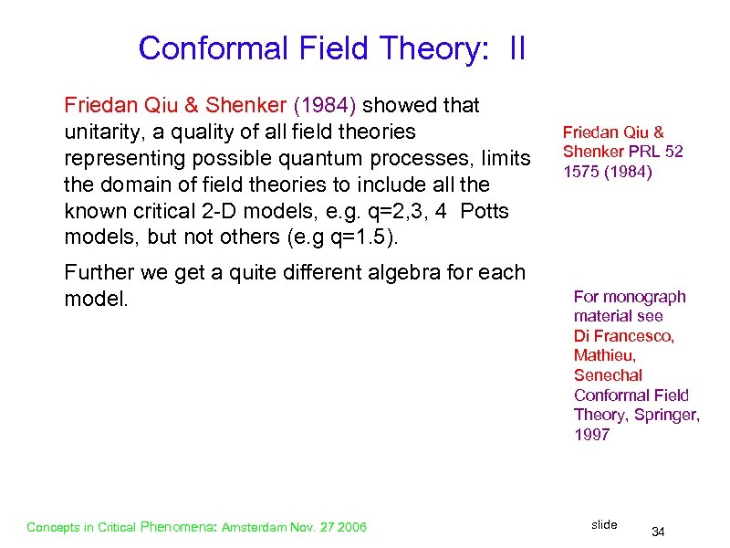 Conformal Field Theory: II Friedan Qiu & Shenker (1984) showed that unitarity, a quality