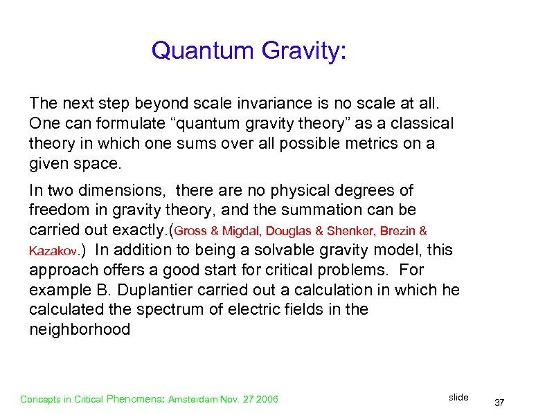 Quantum Gravity: The next step beyond scale invariance is no scale at all. One