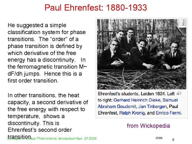 Paul Ehrenfest: 1880 -1933 He suggested a simple classification system for phase transitions. The