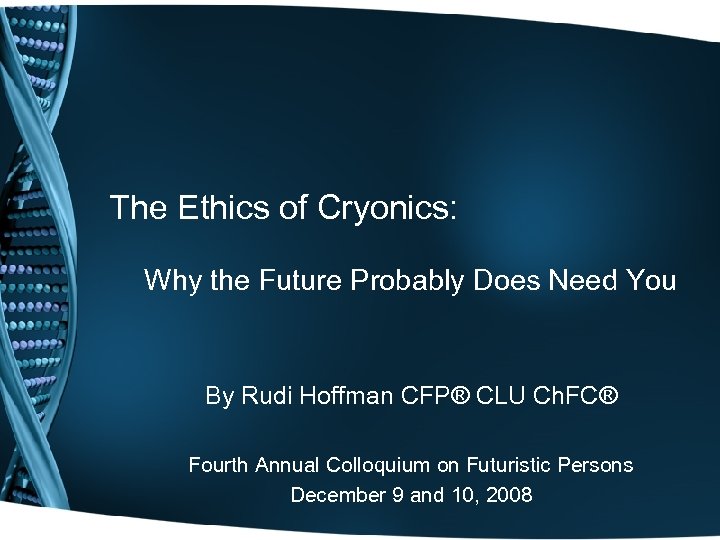 The Ethics of Cryonics: Why the Future Probably Does Need You By Rudi Hoffman