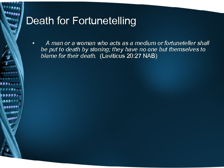 Death for Fortunetelling • A man or a woman who acts as a medium