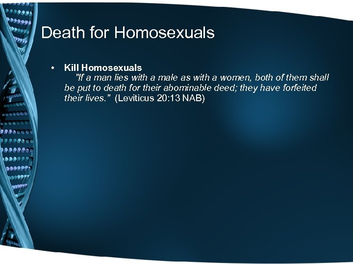 Death for Homosexuals • Kill Homosexuals "If a man lies with a male as