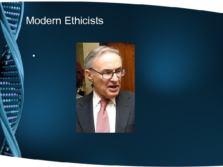 Modern Ethicists • 