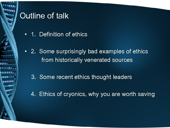 Outline of talk • 1. Definition of ethics • 2. Some surprisingly bad examples