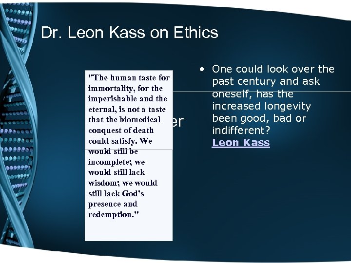 Dr. Leon Kass on Ethics "The human taste for immortality, for the imperishable and