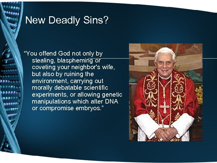 New Deadly Sins? “You offend God not only by stealing, blaspheming or coveting your