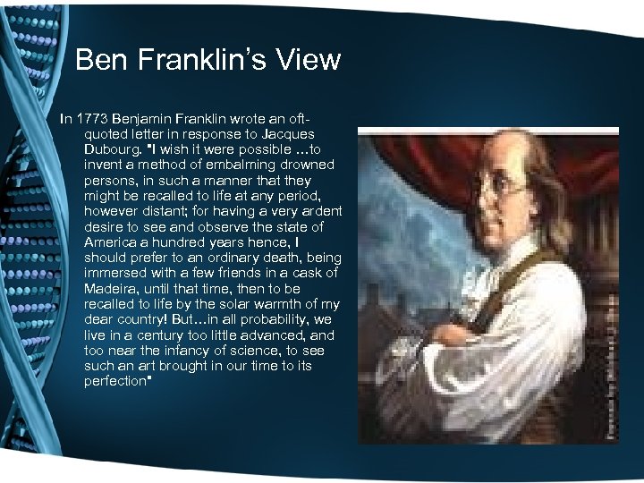 Ben Franklin’s View In 1773 Benjamin Franklin wrote an oftquoted letter in response to