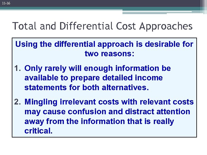 11 -16 Total and Differential Cost Approaches Using the differential approach is desirable for