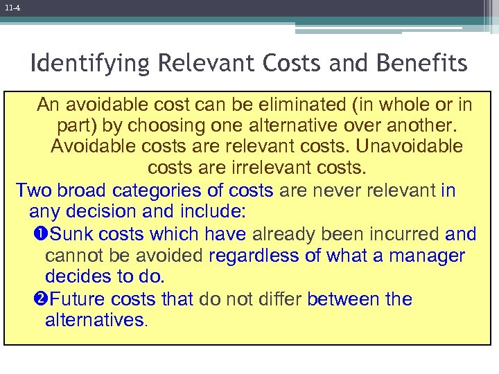11 -4 Identifying Relevant Costs and Benefits An avoidable cost can be eliminated (in