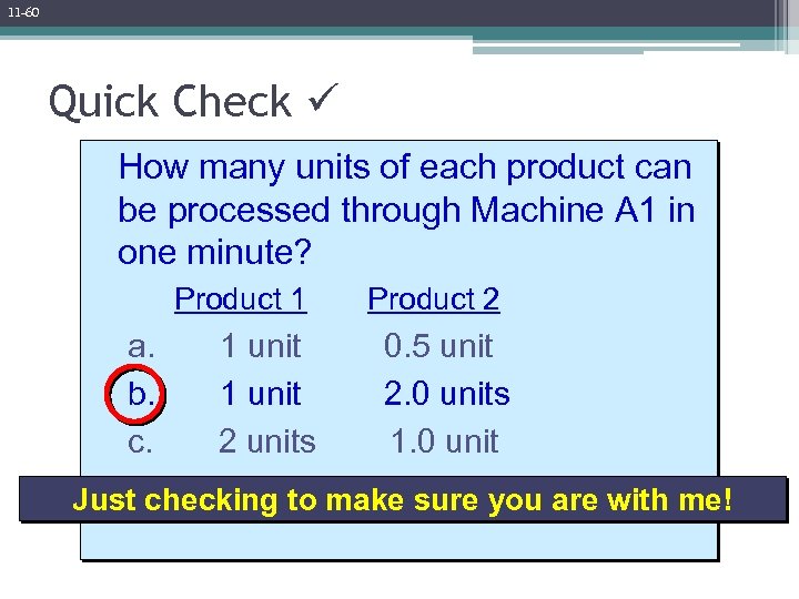 11 -60 Quick Check How many units of each product can be processed through