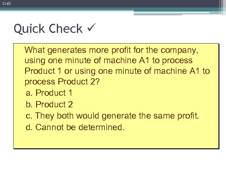11 -61 Quick Check What generates more profit for the company, using one minute