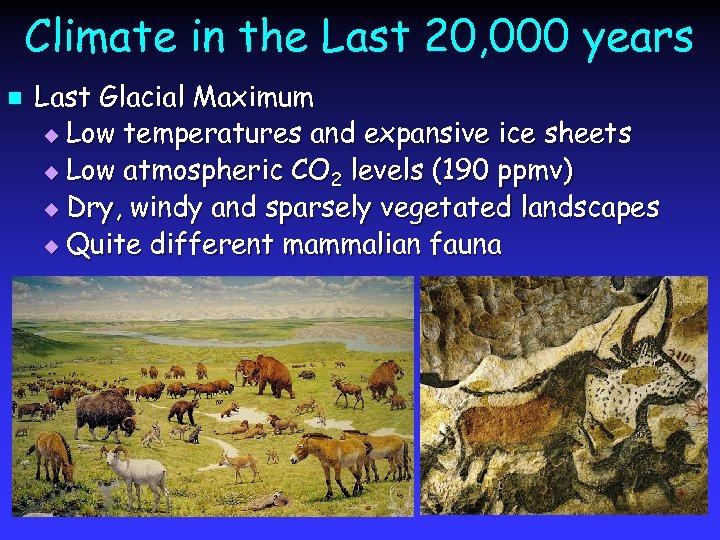 Climate in the Last 20, 000 years n Last Glacial Maximum u Low temperatures