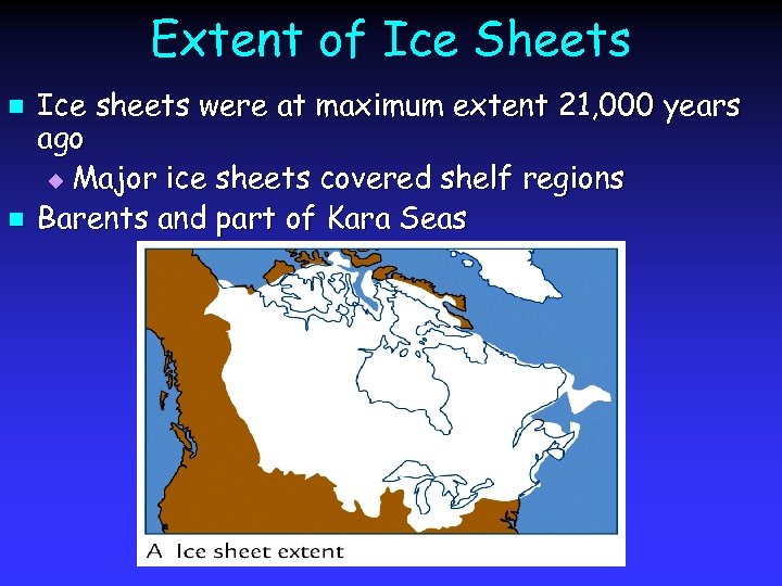 Extent of Ice Sheets n n Ice sheets were at maximum extent 21, 000