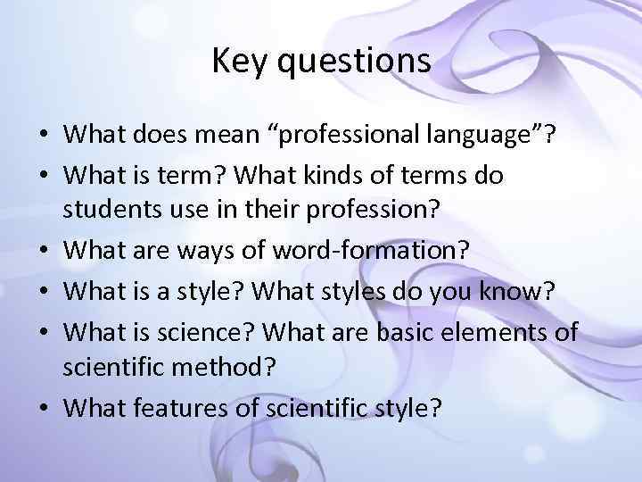 Key questions • What does mean “professional language”? • What is term? What kinds