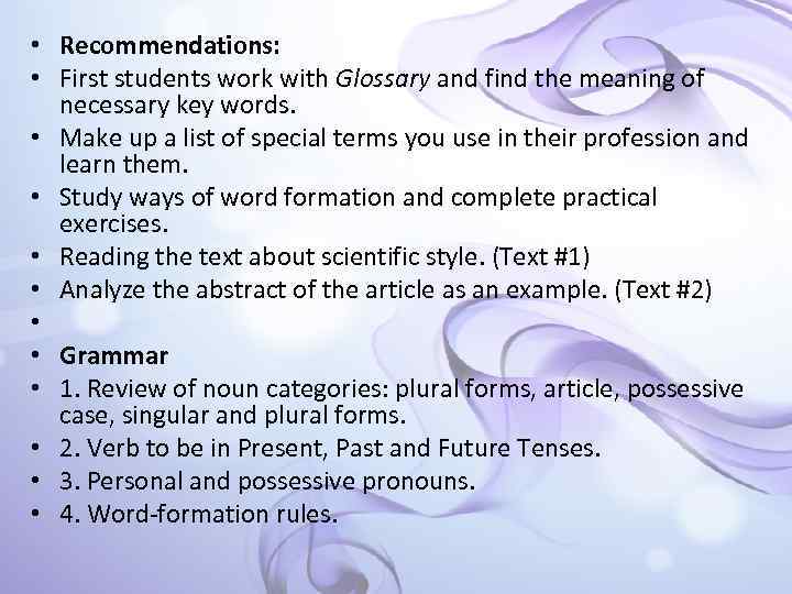  • Recommendations: • First students work with Glossary and find the meaning of