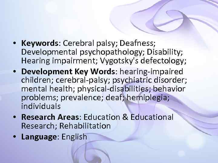  • Keywords: Cerebral palsy; Deafness; Developmental psychopathology; Disability; Hearing impairment; Vygotsky's defectology; •