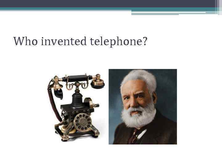 Who invented telephone? 