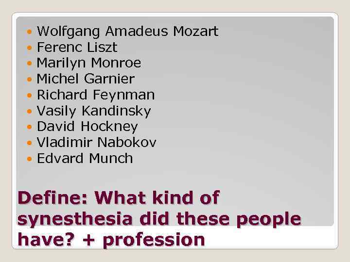  Wolfgang Amadeus Mozart Ferenc Liszt Marilyn Monroe Michel Garnier Richard Feynman Vasily Kandinsky