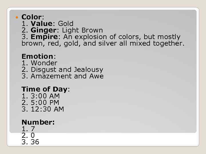  Color: 1. Value: Gold 2. Ginger: Light Brown 3. Empire: An explosion of