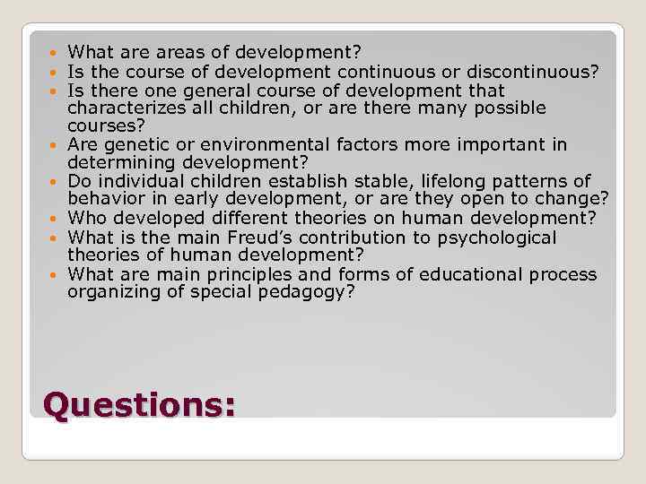  What areas of development? Is the course of development continuous or discontinuous? Is