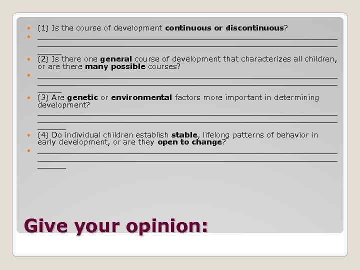  (1) Is the course of development continuous or discontinuous? _______________________________________________________________ (2) Is there