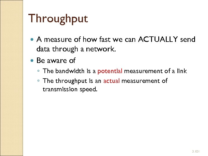 Throughput A measure of how fast we can ACTUALLY send data through a network.